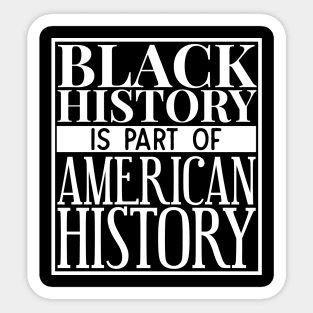 black history is part of american history Sticker